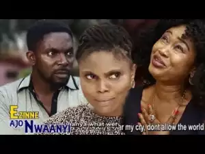 Video: Ezinne Ajo Nwaanyi (Season 3) -  Latest 2018 Nigerian Igbo Movies